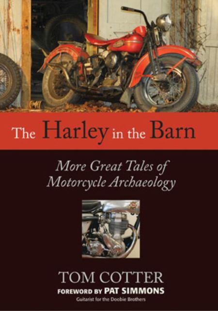 The Harley in the Barn : More Great Tales of Motorcycles Archaeology, Hardback Book