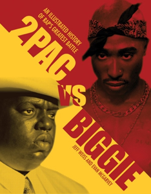 2Pac Vs. Biggie : An Illustrated History of Rap's Greatest Battle, Paperback Book