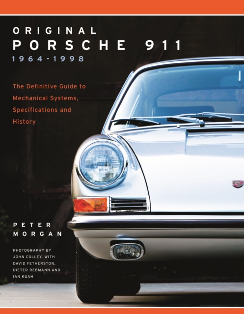 Original Porsche 911 1964-1998 : The Definitive Guide to Mechanical Systems, Specifications and History, Paperback / softback Book