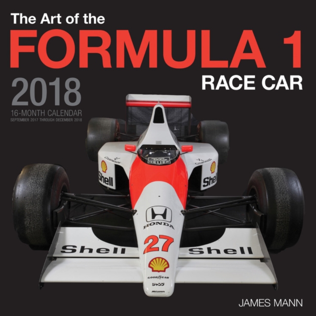 The Art of the Formula 1 Race Car 2018 : 16 Month Calendar Includes September 2017 Through December 2018, Calendar Book