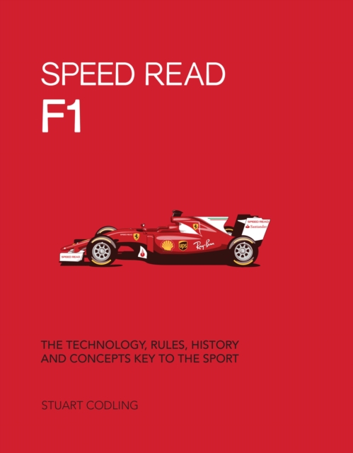 Speed Read F1 : The Technology, Rules, History and Concepts Key to the Sport Volume 1, Paperback / softback Book