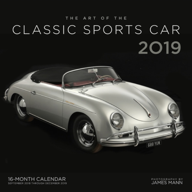The Art of the Classic Sports Car 2019 : 16-Month Calendar Includes September 2018 through December 2019, Calendar Book