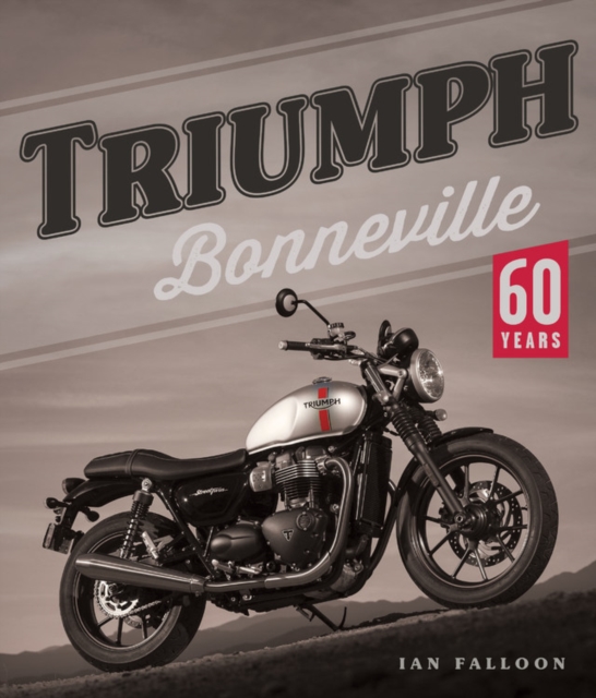 Triumph Bonneville : 60 Years, Hardback Book