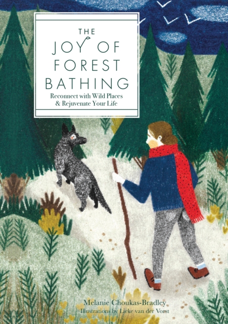 The Joy of Forest Bathing : Reconnect With Wild Places & Rejuvenate Your Life, EPUB eBook