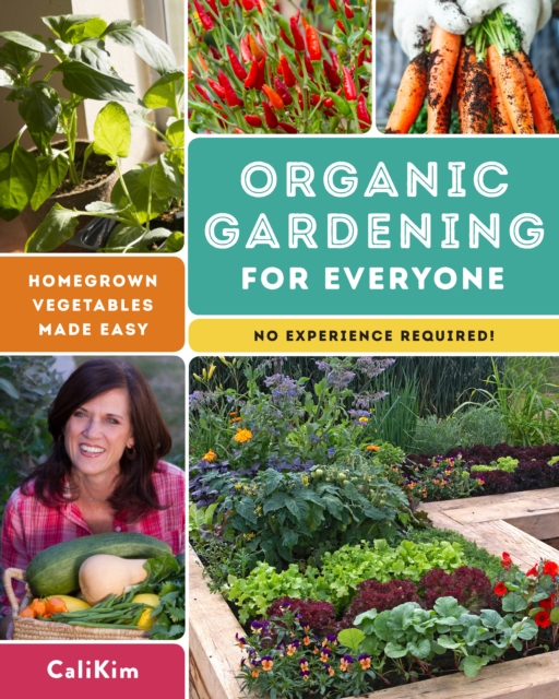 Organic Gardening for Everyone : Homegrown Vegetables Made Easy - No Experience Required!, EPUB eBook