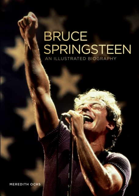 Bruce Springsteen : An Illustrated Biography, EPUB eBook