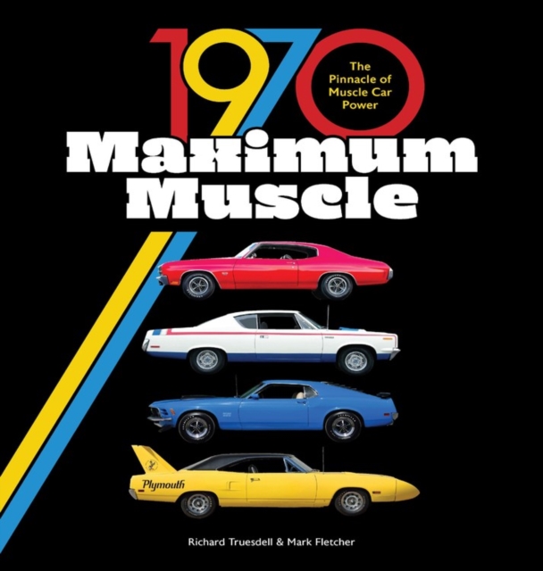 1970 Maximum Muscle : The Pinnacle of Muscle Car Power, Hardback Book