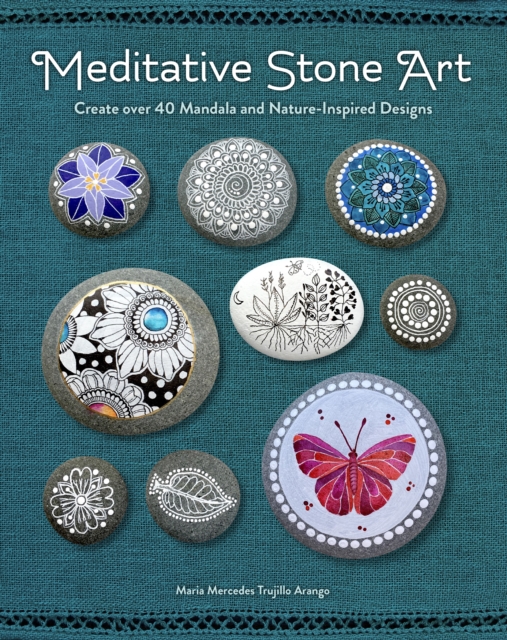 Meditative Stone Art : Create over 40 Mandala and Nature-Inspired Designs, EPUB eBook