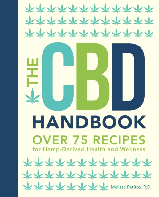 The CBD Handbook : Over 75 Recipes for Hemp-Derived Health and Wellness, EPUB eBook