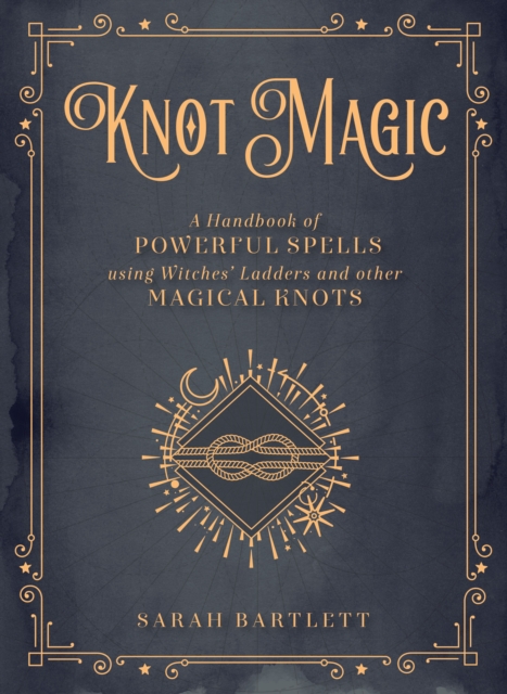 Knot Magic : A Handbook of Powerful Spells Using Witches' Ladders and other Magical Knots, EPUB eBook