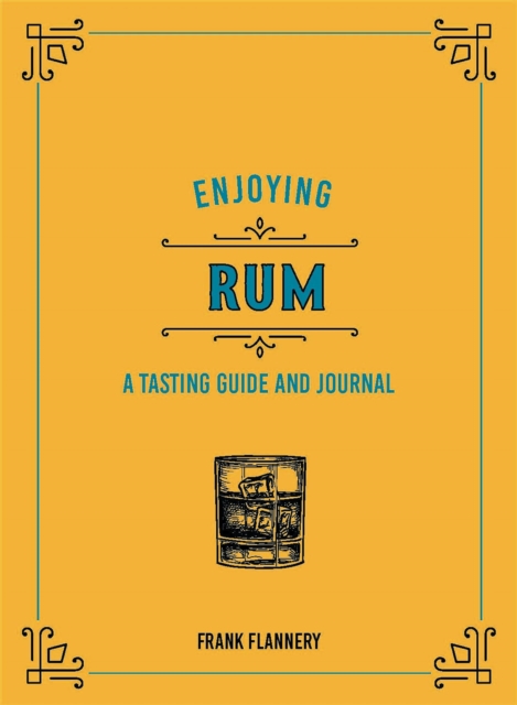 Enjoying Rum : A Tasting Guide and Journal, Hardback Book
