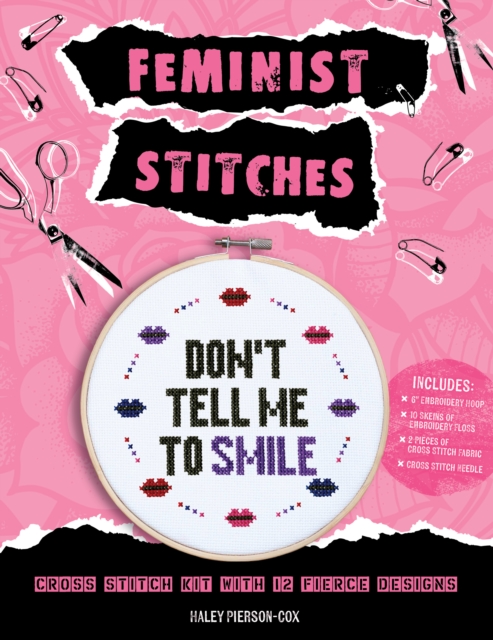 Feminist Stitches : Cross Stitch Kit with 12 Fierce Designs - Includes: 6" Embroidery Hoop, 10 Skeins of Embroidery Floss, 2 Pieces of Cross Stitch Fabric, Cross Stitch Needle, EPUB eBook