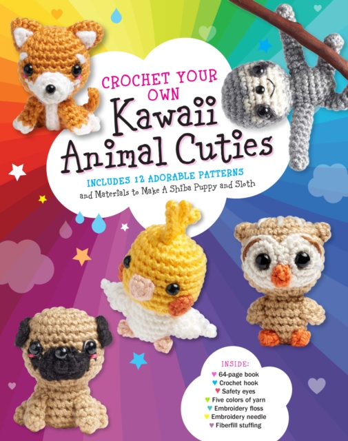 Crochet Your Own Kawaii Animal Cuties : Includes 12 Adorable Patterns and Materials to Make a Shiba Puppy and Sloth - Inside: 64 page book, Crochet hook, Safety eyes, Five colors of yarn, Embroidery f, Kit Book