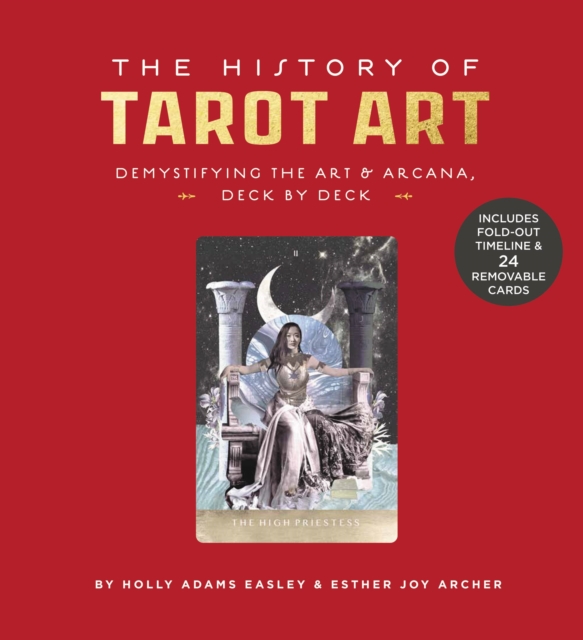 The History of Tarot Art : Demystifying the Art and Arcana, Deck by Deck, Novelty book Book