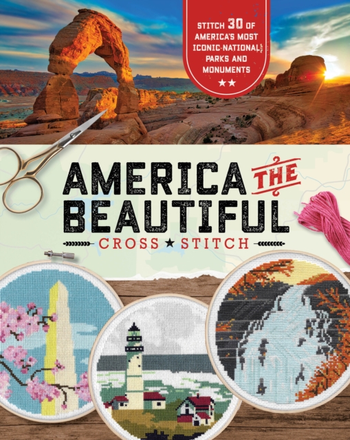America the Beautiful Cross Stitch : Stitch 30 of America's Most Iconic National Parks and Monuments, EPUB eBook