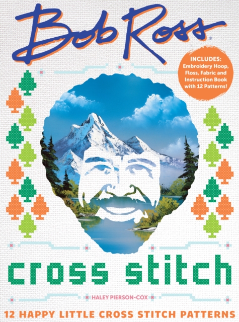 Bob Ross Cross Stitch : 12 Happy Little Cross Stitch Patterns - Includes: Embroidery Hoop, Floss, Fabric and Instruction Book with 12 Patterns!, Kit Book