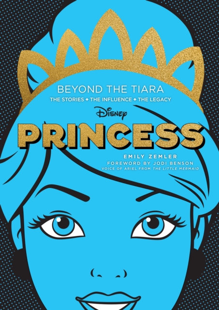 Disney Princess: Beyond the Tiara : The Stories. The Influence. The Legacy., EPUB eBook
