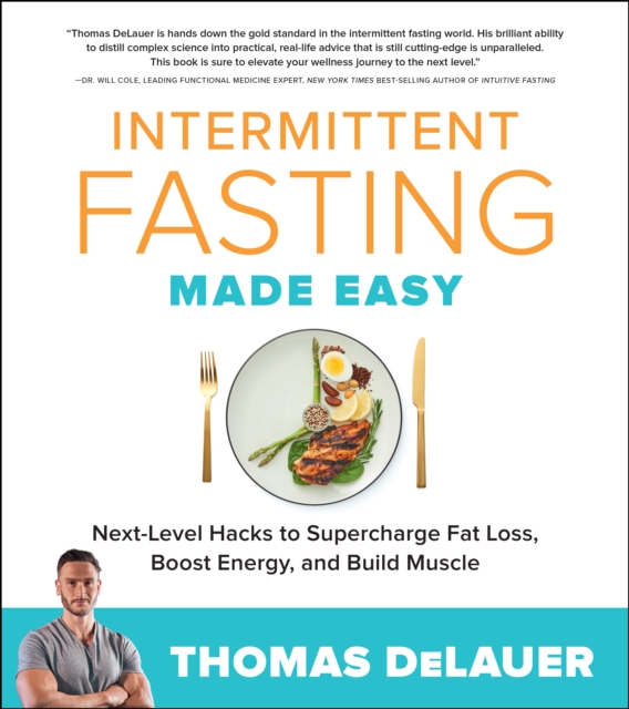 Intermittent Fasting Made Easy : Next-level Hacks to Supercharge Fat Loss, Boost Energy, and Build Muscle, EPUB eBook