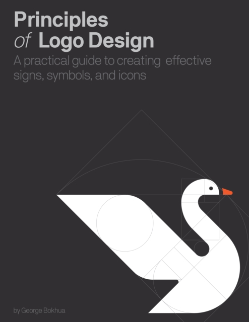 Principles of Logo Design : A Practical Guide to Creating Effective Signs, Symbols, and Icons, Hardback Book