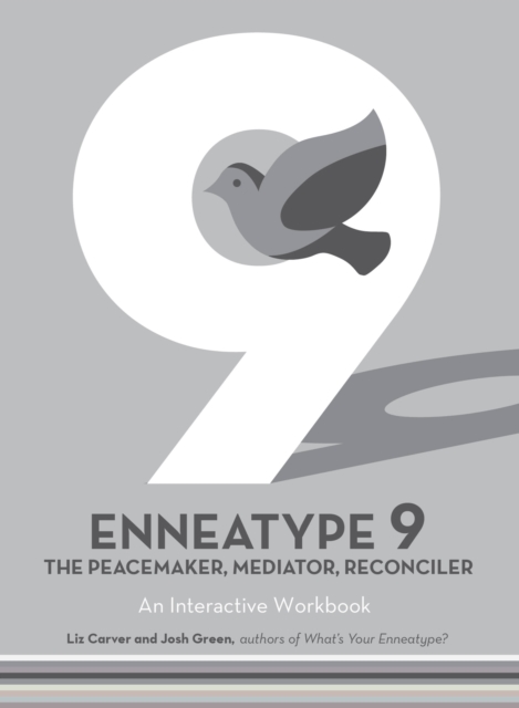 Enneatype 9: The Peacemaker, Mediator, Reconciler : An Interactive Workbook, Paperback / softback Book