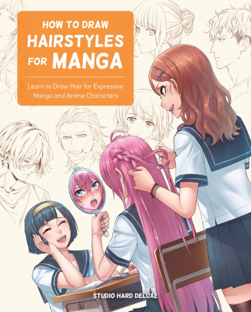 How to Draw Hairstyles for Manga : Learn to Draw Hair for Expressive Manga and Anime Characters, EPUB eBook