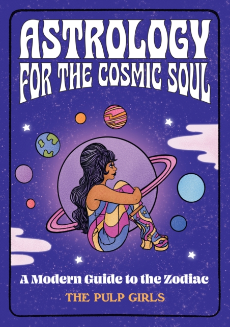Astrology for the Cosmic Soul : A Modern Guide to the Zodiac, EPUB eBook