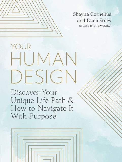 Your Human Design : Use Your Unique Energy Type to Manifest the Life You Were Born For, Paperback / softback Book