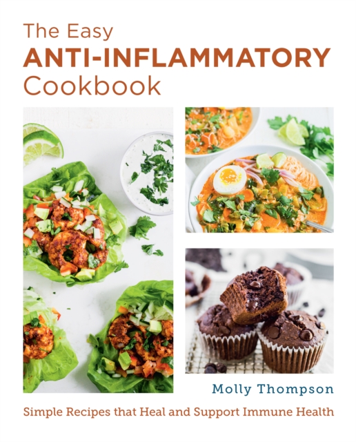 The Easy Anti-Inflammatory Cookbook : Simple Recipes that Heal and Support Immune Health, EPUB eBook