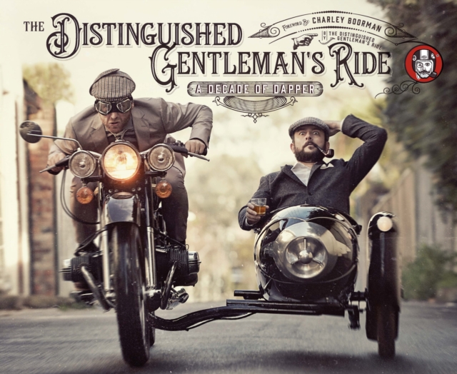 The Distinguished Gentleman's Ride : A Decade of Dapper, Paperback / softback Book