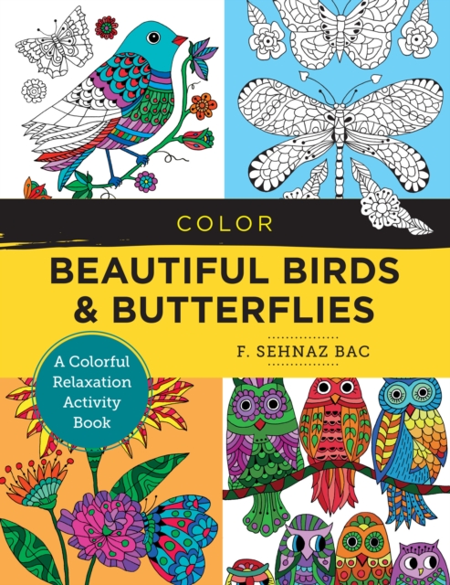 Color Beautiful Birds and Butterflies : A Colorful Relaxation Activity Book, Paperback / softback Book