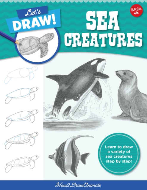 Let's Draw Sea Creatures : Learn to draw a variety of sea creatures step by step! Volume 6, Paperback / softback Book