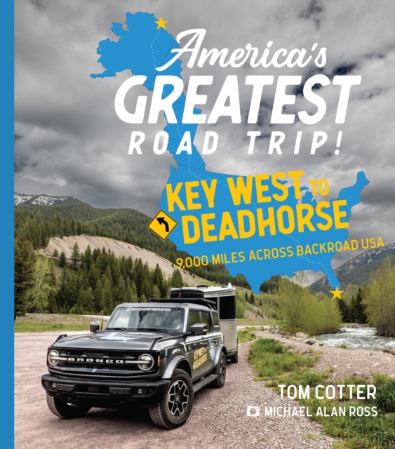 America's Greatest Road Trip! : Key West to Deadhorse: 9000 Miles Across Backroad USA, EPUB eBook