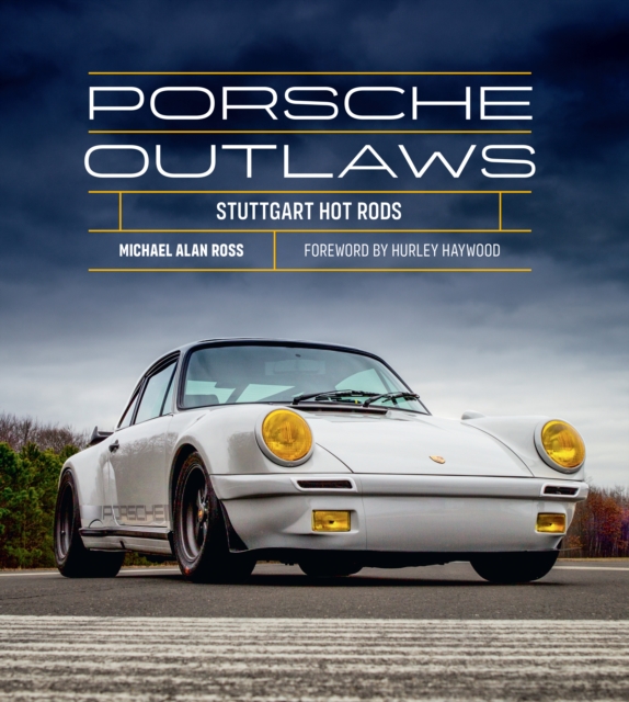 Porsche Outlaws : Stuttgart Hot Rods, Hardback Book