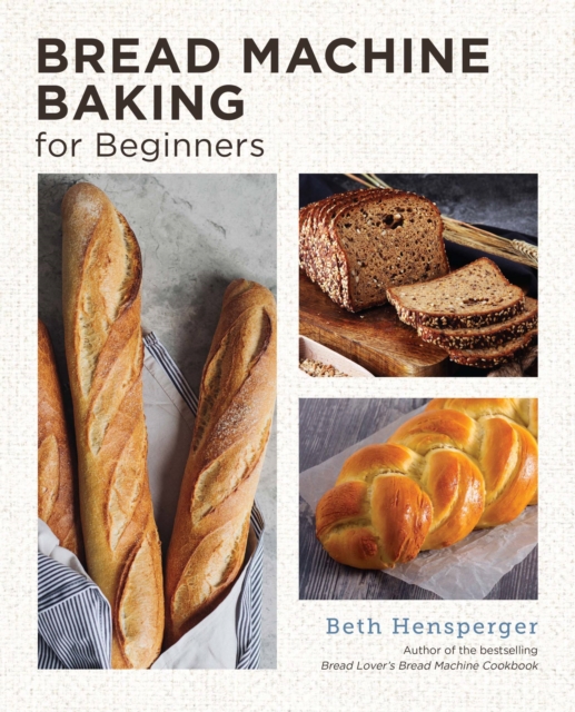 Bread Machine Baking for Beginners : Effortless Perfect Bread, Paperback / softback Book