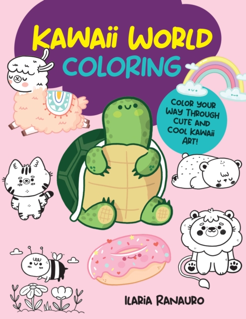 Kawaii World Coloring : Color your way through cute and cool kawaii art! Volume 3, Paperback / softback Book