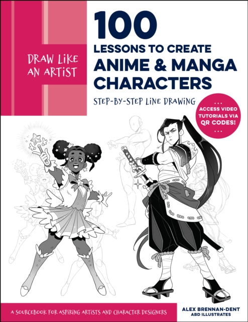 Draw Like an Artist: 100 Lessons to Create Anime and Manga Characters : Step-by-Step Line Drawing - A Sourcebook for Aspiring Artists and Character Designers - Access video tutorials via QR codes! Vol, Paperback / softback Book