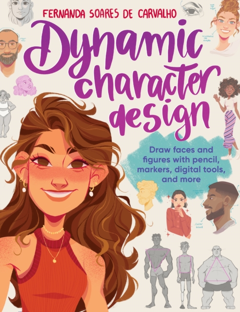Dynamic Character Design : Draw faces and figures with pencil, markers, digital tools, and more, EPUB eBook