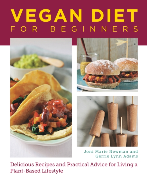 Vegan Diet for Beginners : Delicious Recipes and Practical Advice for Living a Plant-Based Lifestyle, EPUB eBook