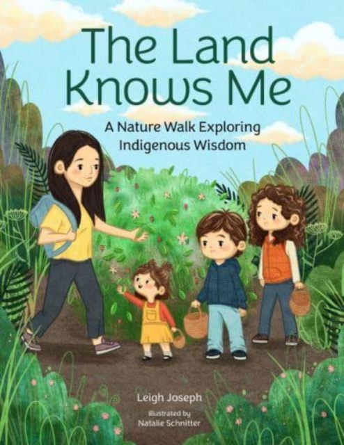 The Land Knows Me : A Nature Walk Exploring Indigenous Wisdom, Hardback Book