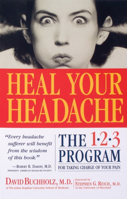 Heal Your Headache : The 1-2-3 Program for Taking Charge of Your Pain, Paperback / softback Book