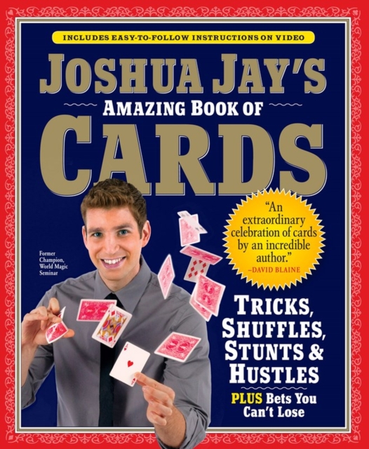 Joshua Jay's Amazing Book of Cards : Tricks, Shuffles, Stunts & Hustles Plus Bets You Can't Lose, Paperback / softback Book