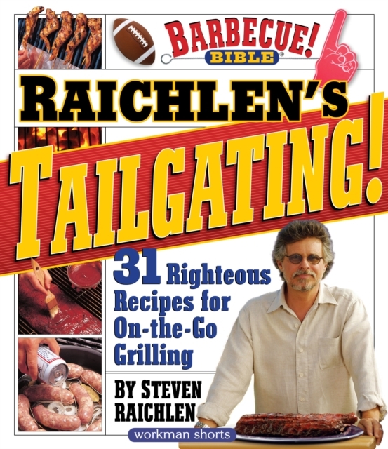 Raichlen's Tailgating! : 31 Righteous Recipes for On-the-Go Grilling, EPUB eBook