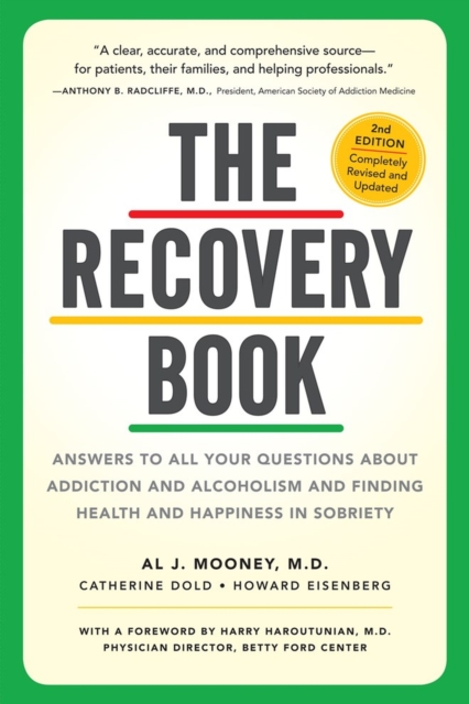 The Recovery Book : Answers to  All Your Questions About Addiction and Alcoholism and Finding Health and Happiness in Sobriety, Paperback / softback Book