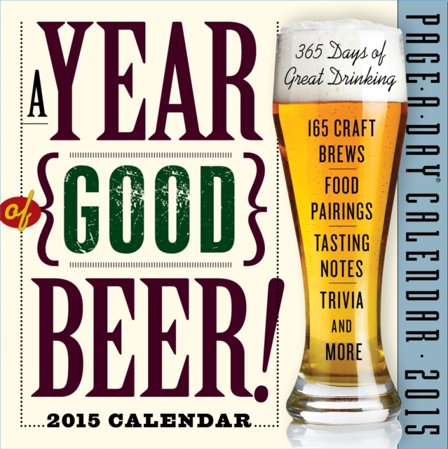 A Year of Good Beer! Page-A-Day Calendar : 365 Days of Great Drinking, Calendar Book
