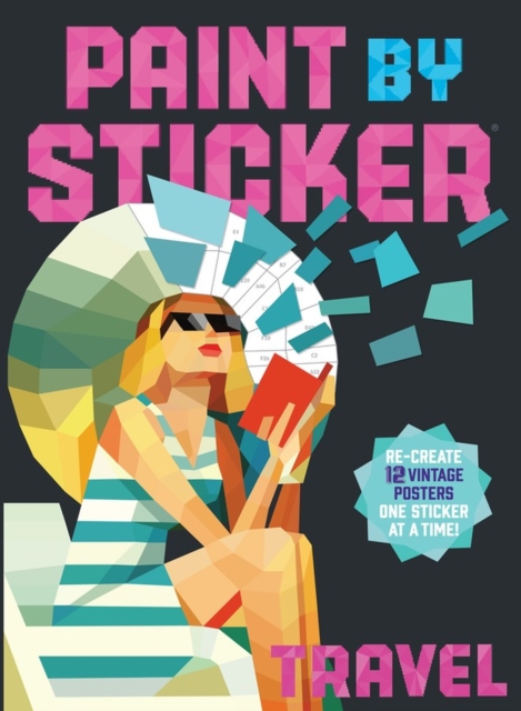 Paint by Sticker: Travel : Re-create 12 Vintage Posters One Sticker at a Time!, Paperback / softback Book