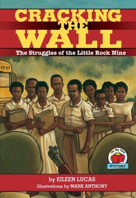 Cracking the Wall : The Struggles of the Little Rock Nine, PDF eBook