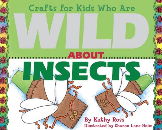 Crafts for Kids Who Are Wild About Insects, PDF eBook