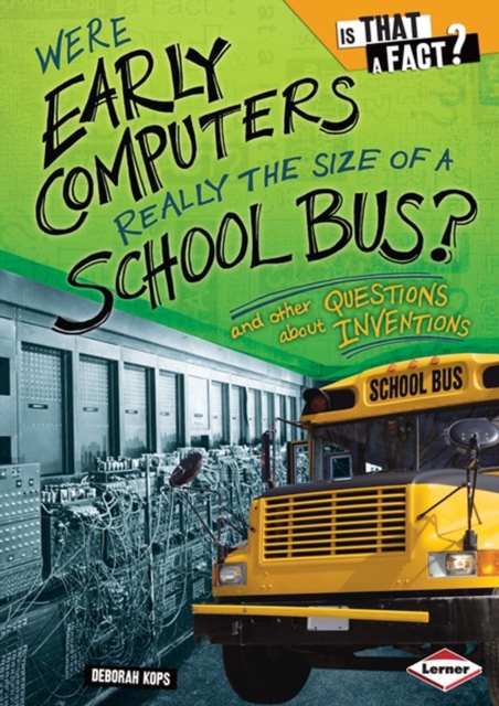 Were Early Computers Really the Size of a School Bus? : And Other Questions about Inventions, PDF eBook