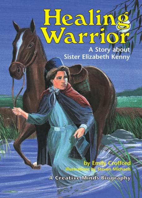 Healing Warrior : A Story about Sister Elizabeth Kenny, PDF eBook