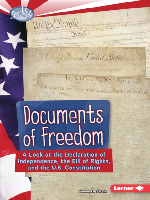 Documents of Freedom : A Look at the Declaration of Independence, the Bill of Rights, and the U.S. Constitution, PDF eBook